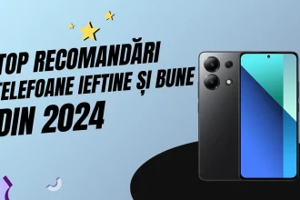 Telefoane Ieftine şi bune 2024