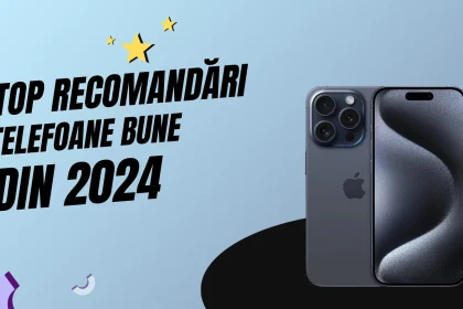 Cele mai bune telefoane 2024