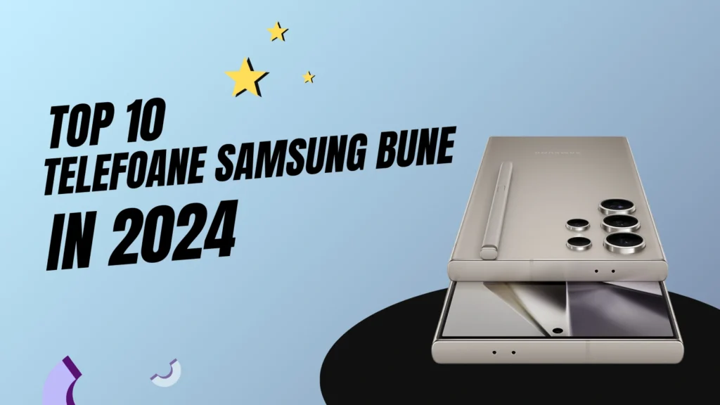 Telefoane Samsung bune 2024