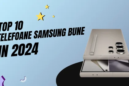 Telefoane Samsung bune 2024