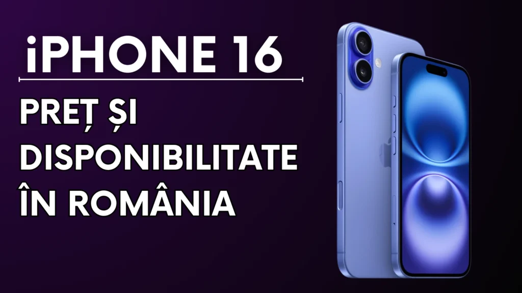 iPhone 16 Preţ şi disponibilitate în România