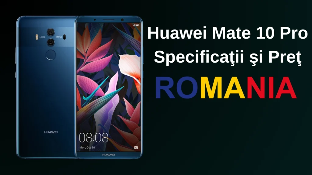 Huawei Mate 10 Pro Specificaţii şi Preţ